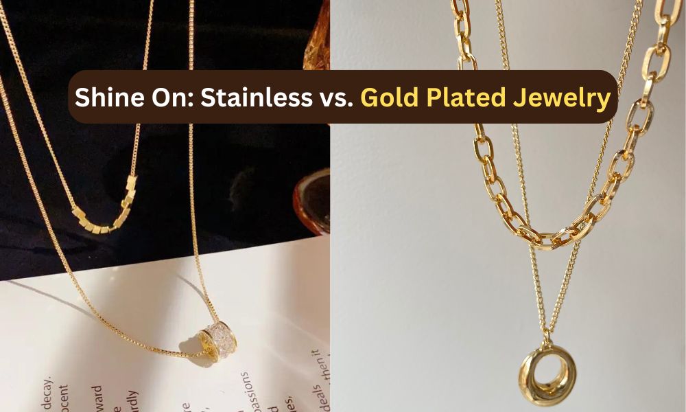 Stainless Steel vs. Gold Plated Jewelry: Which to Choose? – ZAISHA