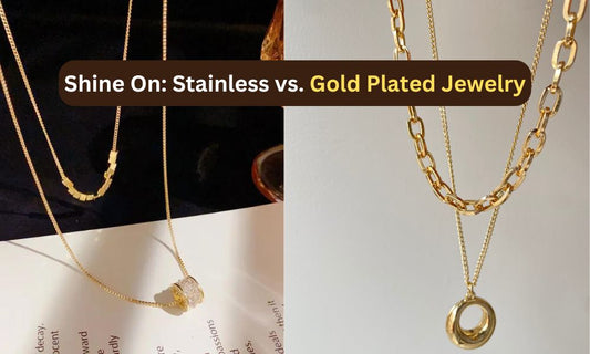 Stainless Steel vs. Gold Plated Jewelry